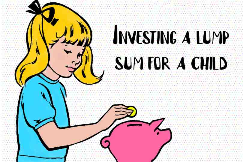 Investing a lump sum for a child